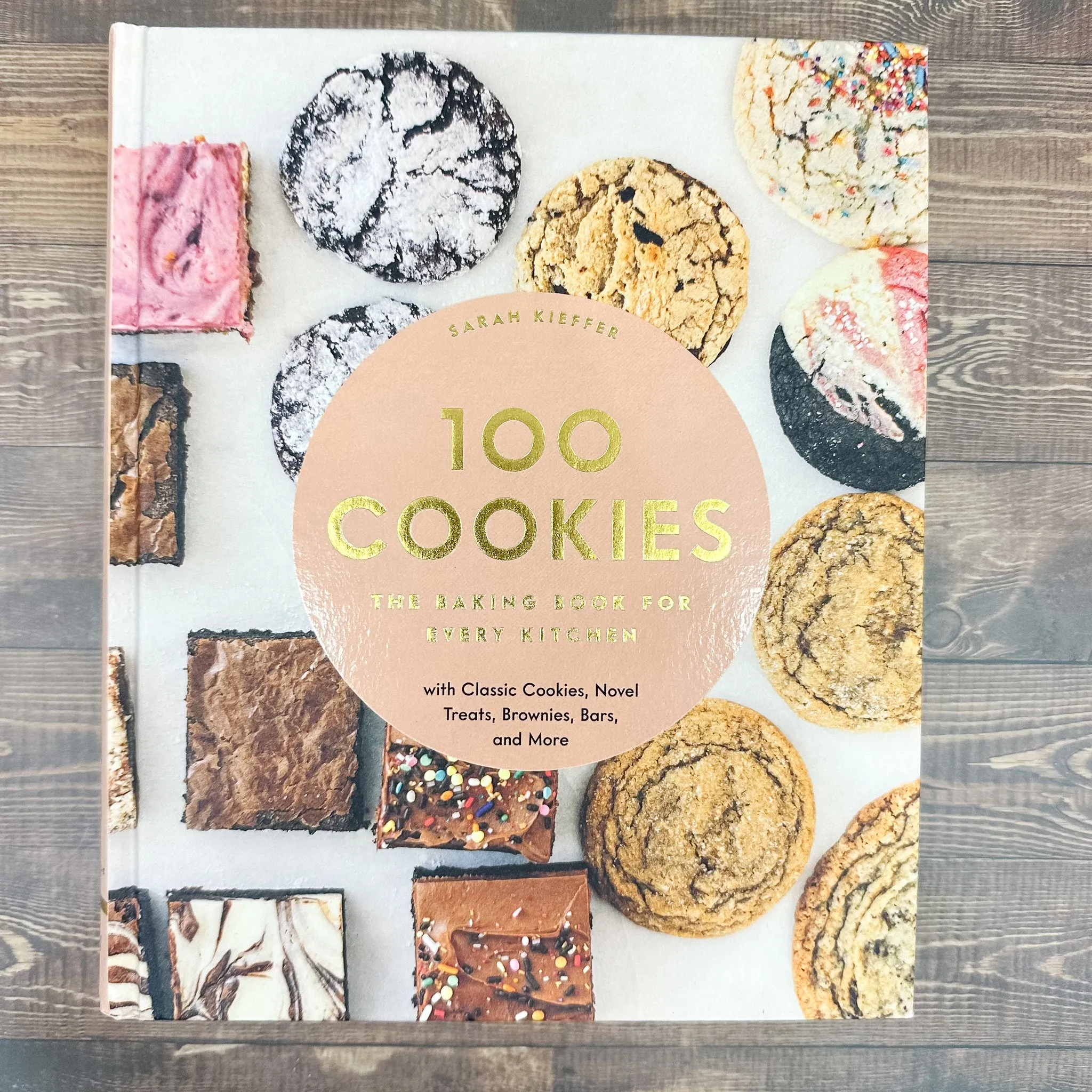 100 Cookies: The Baking Book for Every Kitchen, with Classic Cookies, Novel Treats, Brownies, Bars, and More