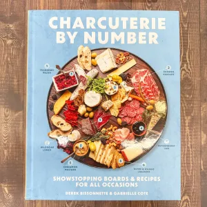 Charcuterie by Number: Showstopping Boards and Recipes for All Occasions